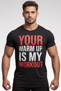 Your Warm Up Is My Workout T-Shirt – Funny Gym Motivation Unisex Fitness Tee